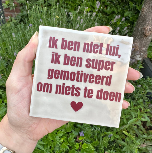 Ik ben niet lui, ik ben super gemotiveerd om niets te doen