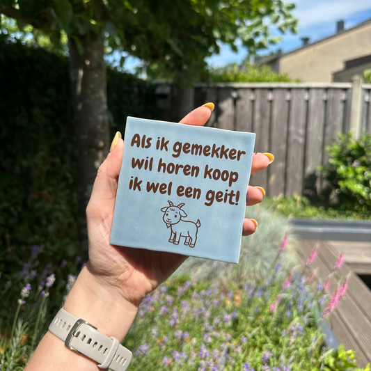 Als ik gemekker wil horen koop ik wel een geit!