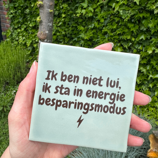 Ik ben niet lui, ik sta in energiebesparingsmodus - Actie: 2+1 gratis op alle tegeltjes